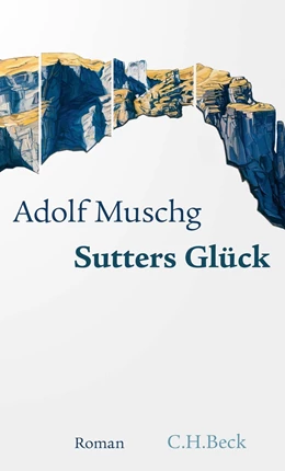 Abbildung von Muschg | Sutters Glück | 1. Auflage | 2023 | beck-shop.de