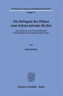 Abbildung von Skiba | Die Befugnis der Polizei zum Schutz privater Rechte. | 1. Auflage | 2022 | 19 | beck-shop.de