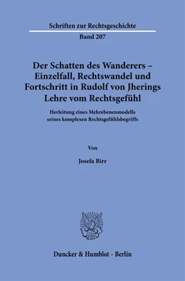 Abbildung von Birr | Der Schatten des Wanderers – Einzelfall, Rechtswandel und Fortschritt in Rudolf von Jherings Lehre vom Rechtsgefühl. | 1. Auflage | 2022 | 207 | beck-shop.de