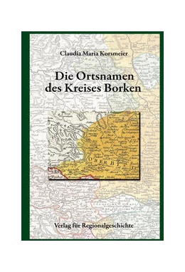 Abbildung von Korsmeier | Die Ortsnamen des Kreises Borken | 1. Auflage | 2022 | beck-shop.de