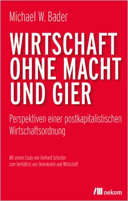 Abbildung von Bader | Wirtschaft ohne Macht und Gier | 1. Auflage | 2022 | beck-shop.de