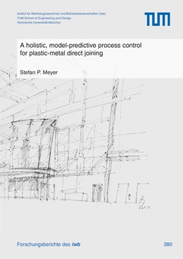 Abbildung von Meyer | A holistic, model-predictive process control for plastic-metal direct joining | 1. Auflage | 2022 | beck-shop.de
