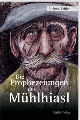 Abbildung von Zeitler | Die Prophezeiungen des Mühlhiasl | 11. Auflage | 2022 | beck-shop.de
