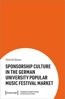 Abbildung von Nösner | Sponsorship Culture in the German University Popular Music Festival Market | 1. Auflage | 2023 | beck-shop.de