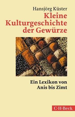 Abbildung von Küster, Hansjörg | Kleine Kulturgeschichte der Gewürze | 3. Auflage | 2023 | 1225 | beck-shop.de