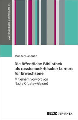 Abbildung von Danquah | Die öffentliche Bibliothek als rassismuskritischer Lernort für Erwachsene | 1. Auflage | 2023 | beck-shop.de
