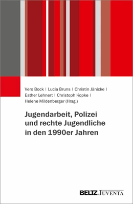 Abbildung von Bock / Bruns | Jugendarbeit, Polizei und rechte Jugendliche in den 1990er Jahren | 1. Auflage | 2023 | beck-shop.de
