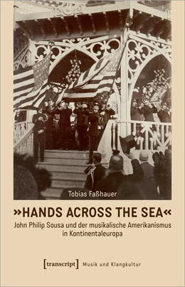 Abbildung von Faßhauer | »Hands Across the Sea« - John Philip Sousa und der musikalische Amerikanismus in Kontinentaleuropa | 1. Auflage | 2024 | beck-shop.de