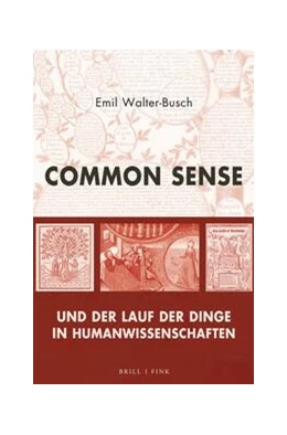 Abbildung von Walter-Busch | Common Sense und der Lauf der Dinge in Humanwissenschaften | 1. Auflage | 2023 | beck-shop.de