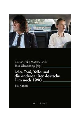 Abbildung von Erk / Galli | Lola, Toni, Yella und die anderen: Der deutsche Film nach 1990 | 1. Auflage | 2023 | 19 | beck-shop.de