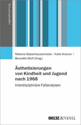 Abbildung von Babenhauserheide / Krämer | Ästhetisierungen von Kindheit und Jugend nach 1968 | 1. Auflage | 2023 | beck-shop.de