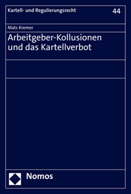 Abbildung von Kremer | Arbeitgeber-Kollusionen und das Kartellverbot | 1. Auflage | 2022 | 44 | beck-shop.de