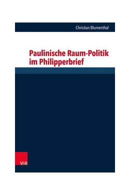 Abbildung von Blumenthal | Paulinische Raum-Politik im Philipperbrief | 1. Auflage | 2023 | beck-shop.de