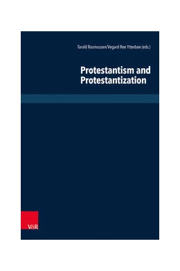 Abbildung von Rasmussen / Ytterbøe | Protestantism and Protestantization | 1. Auflage | 2023 | beck-shop.de