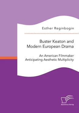 Abbildung von Reginbogin | Buster Keaton and Modern European Drama. An American Filmmaker Anticipating Aesthetic Multiplicity | 1. Auflage | 2022 | beck-shop.de