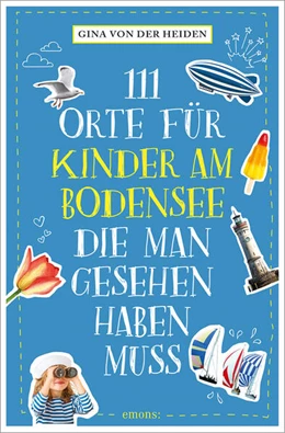 Abbildung von von der Heiden | 111 Orte für Kinder am Bodensee, die man gesehen haben muss | 1. Auflage | 2023 | beck-shop.de