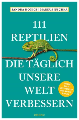 Abbildung von Honigs / Juschka | 111 Reptilien, die täglich unsere Welt verbessern | 1. Auflage | 2023 | beck-shop.de