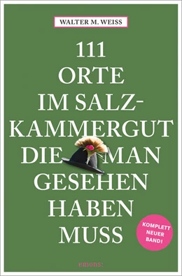 Abbildung von Weiss | 111 Orte im Salzkammergut, die man gesehen haben muss | 1. Auflage | 2023 | beck-shop.de