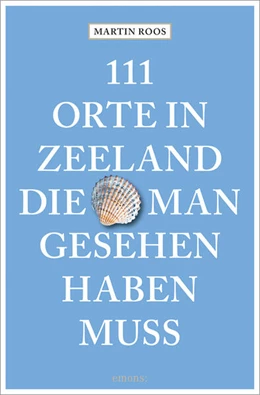 Abbildung von Roos | 111 Orte in Zeeland, die man gesehen haben muss | 1. Auflage | 2023 | beck-shop.de