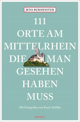 Abbildung von Burmeister | 111 Orte am Mittelrhein, die man gesehen haben muss | 1. Auflage | 2023 | beck-shop.de