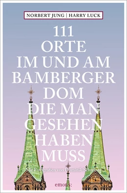 Abbildung von Luck / Jung | 111 Orte im und am Bamberger Dom, die man gesehen haben muss | 1. Auflage | 2023 | beck-shop.de