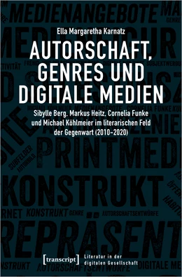 Abbildung von Karnatz | Autorschaft, Genres und digitale Medien | 1. Auflage | 2023 | beck-shop.de