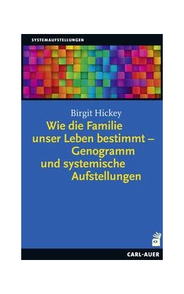 Abbildung von Hickey | Wie die Familie unser Leben bestimmt – Genogramm und systemische Aufstellungen | 2. Auflage | 2023 | beck-shop.de