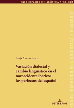 Abbildung von Alonso Pascua | Variación dialectal y cambio lingüístico en el noroccidente ibérico: los perfectos del español | 1. Auflage | 2022 | beck-shop.de