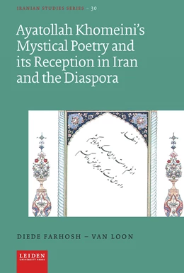 Abbildung von Farhosh-Van Loon | Ayatollah Khomeini’s Mystical Poetry and its Reception in Iran and the Diaspora | 1. Auflage | 2023 | 30 | beck-shop.de
