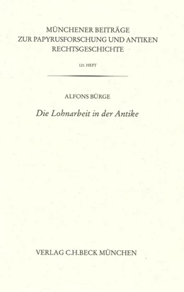 Abbildung von Bürge, Alfons | Münchener Beiträge zur Papyrusforschung Heft 121: Die Lohnarbeit in der Antike | 1. Auflage | 2023 | Heft 121 | beck-shop.de