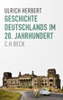 Cover: Herbert, Ulrich, Geschichte Deutschlands im 20. Jahrhundert