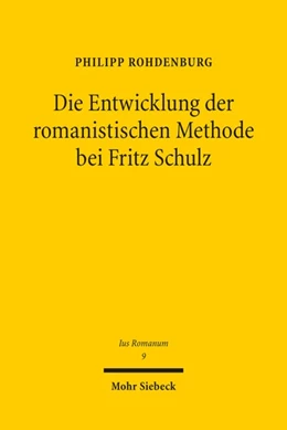 Abbildung von Rohdenburg | Die Entwicklung der romanistischen Methode bei Fritz Schulz | 1. Auflage | 2023 | beck-shop.de