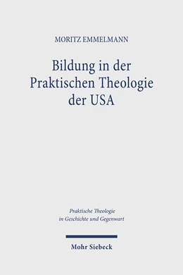 Abbildung von Emmelmann | Bildung in der Praktischen Theologie der USA | 1. Auflage | 2024 | beck-shop.de