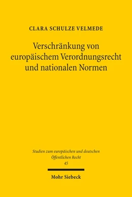 Abbildung von Schulze Velmede | Verschränkung von europäischem Verordnungsrecht und nationalen Normen | 1. Auflage | 2023 | beck-shop.de