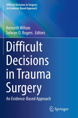 Abbildung von Rogers / Wilson | Difficult Decisions in Trauma Surgery | 1. Auflage | 2022 | beck-shop.de