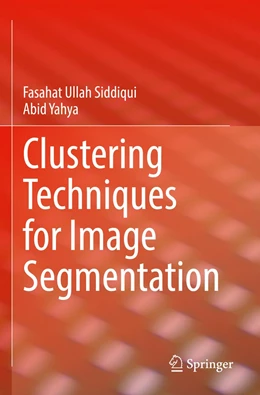 Abbildung von Yahya / Siddiqui | Clustering Techniques for Image Segmentation | 1. Auflage | 2022 | beck-shop.de