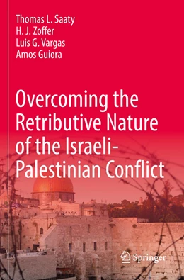 Abbildung von Saaty / Guiora | Overcoming the Retributive Nature of the Israeli-Palestinian Conflict | 1. Auflage | 2022 | beck-shop.de