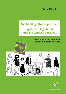 Abbildung von Fischer | Nachhaltige Kulturpolitik – systemisch gedacht und systemisch gemacht. Konzepte für Kommunen und kommunale Akteure | 1. Auflage | 2022 | beck-shop.de