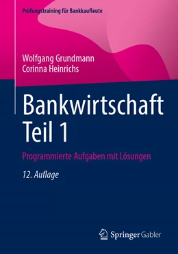 Abbildung von Grundmann / Heinrichs | Bankwirtschaft Teil 1 | 12. Auflage | 2023 | beck-shop.de
