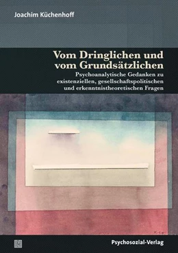 Abbildung von Küchenhoff | Vom Dringlichen und vom Grundsätzlichen | 1. Auflage | 2022 | beck-shop.de