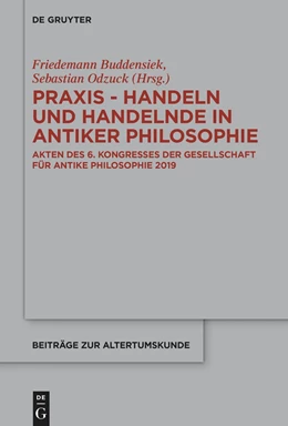 Abbildung von Buddensiek / Odzuck | Praxis - Handeln und Handelnde in antiker Philosophie | 1. Auflage | 2022 | beck-shop.de