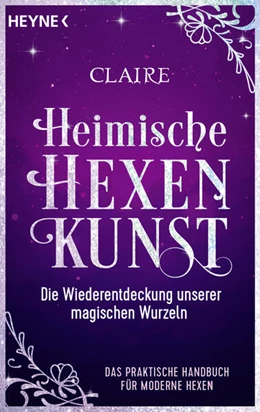 Abbildung von Claire | Heimische Hexenkunst | 1. Auflage | 2023 | beck-shop.de