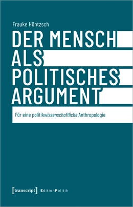 Abbildung von Höntzsch | Der Mensch als politisches Argument | 1. Auflage | 2023 | beck-shop.de