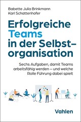 Abbildung von Brinkmann / Schattenhofer | Erfolgreiche Teams in der Selbstorganisation - Sechs Aufgaben, damit Teams arbeitsfähig werden - und welche Rolle Führung dabei spielt | 2022 | beck-shop.de