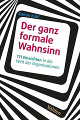 Abbildung von Kühl | Der ganz formale Wahnsinn - 111 Einsichten in die Welt der Organisationen | 2022 | beck-shop.de