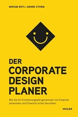Abbildung von Ertl / Storm | Der Corporate Design Planer - Wie Sie Ihr Erscheinungsbild gemeinsam mit Kreativen entwickeln und Entwürfe sicher beurteilen | 2022 | beck-shop.de