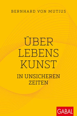 Abbildung von von Mutius | Über Lebenskunst in unsicheren Zeiten | 1. Auflage | 2023 | beck-shop.de