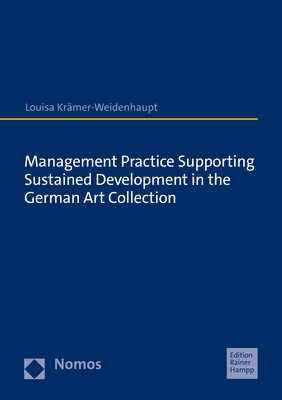 Cover: Krämer-Weidenhaupt, Management Practice Supporting Sustained Development in the German Art Collection