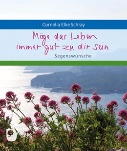Abbildung von Schray | Möge das Leben immer gut zu dir sein | 1. Auflage | 2023 | beck-shop.de