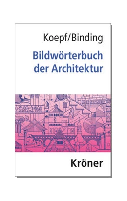 Abbildung von Koepf / Binding | Bildwörterbuch der Architektur | 6. Auflage | 2022 | beck-shop.de